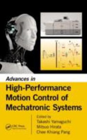 Front cover of Advances in High Performance Motion Control of Mechatronic Systems by Takashi Yamaguchi