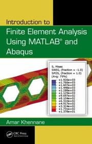 Front cover of Introduction To Finite Element Analysis Using Matlab And Abaqus by Amar Khennane