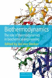 Front cover of Biothermodynamics The Role Of Thermodynamics In Biochemical Engineering by Urs von