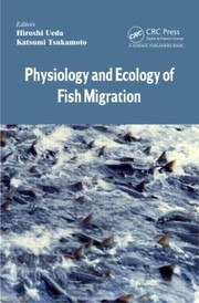 Front cover of Physiology And Ecology Of Fish Migration by Hiroshi Ueda