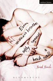 Front cover of Even Stillness Breathes Softly Against A Brick Wall by Brad Birch