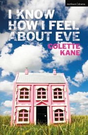 Front cover of I Know How I Feel About Eve
            
                Modern Plays by Colette Kane
