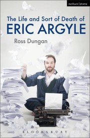 Front cover of The Life And Sort Of Death Of Eric Argyle by Ross Dungan
