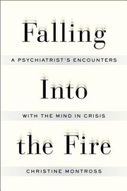 Cover of Falling Into the Fire by Christine Montross