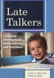 Front cover of Late Talkers Language Development Interventions And Outcomes by Leslie Rescorla
