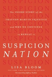 Front cover of Suspicion Nation The Inside Story Of The Trayvon Martin Injustice And Why We Continue To Repeat It by Lisa Bloom
