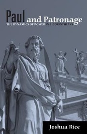 Front cover of Paul And Patronage The Dynamics Of Power In 1 Corinthians by Joshua Rice