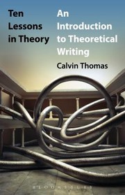 Front cover of Ten Lessons In Theory An Introduction To Theoretical Writing by Calvin Thomas