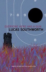 Front cover of Everyone Here Has A Gun Stories by Lucas Southworth