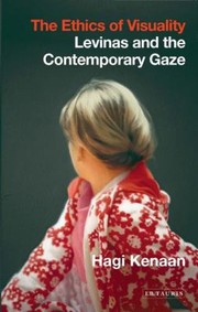 Front cover of The Ethics Of Visuality by Hagi Kenaan