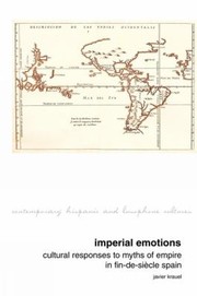 Front cover of Imperial Emotions Cultural Responses To Myths Of Empire In Findesicle Spain by Javier Krauel
