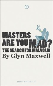 Front cover of Masters Are You Mad The Search For Malvolio by Glyn Maxwell