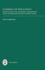 Front cover of Cooking Up The Nation Spanish Culinary Texts And Culinary Nationalization In The Late Nineteenth And Early Twentieth Century by Lara Anderson