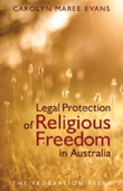 Front cover of Legal Protection Of Religious Freedom In Australia by Carolyn Evans