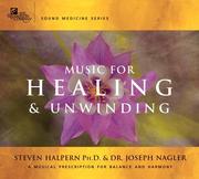 Front cover of Music for Healing & Unwinding by Steven Halpern