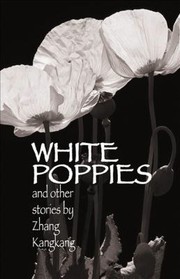 Front cover of White Poppies and Other Stories by Kangkang Zhang