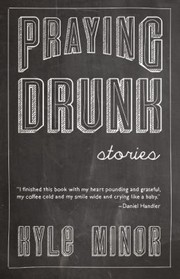 Cover of Praying Drunk Stories Questions by Kyle Minor
