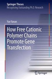Front cover of How Free Cationic Polymer Chains Promote Gene Transfection
            
                Springer Theses by Yue Yanan