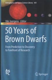 Front cover of 50 Years Of Brown Dwarfs From Prediction To Discovery To Forefront Of Research by Viki Joergens