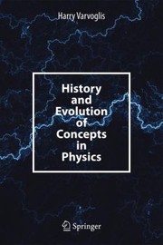 Front cover of History and Evolution of Concepts in Physics by Harry Varvoglis