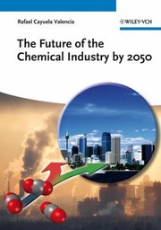 Front cover of The Future Of The Chemical Industry By 2050 by Rafael Cayuela
