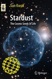 Cover of Stardust The Cosmic Seeds Of Life by Sun Kwok