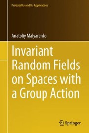 Front cover of Invariant Random Fields On Spaces With A Group Action by Anatoliy Malyarenko