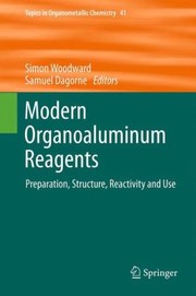 Front cover of Modern Organoaluminum Reagents Preparation Structure Reactivity And Use by Simon Woodward