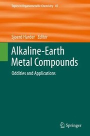 Front cover of Alkalineearth Metal Compounds Oddities And Applications by Sjoerd Harder