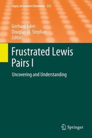 Cover of Frustrated Lewis Pairs
            
                Topics in Current Chemistry by Gerhard Erker