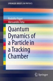 Front cover of Quantum Dynamics Of A Particle In A Tracking Chamber by Rodolfo Figari