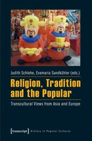 Cover of Religion Tradition And The Popular Transcultural Views From Asia And Europe by Judith Schlehe