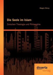 Front cover of Die Seele Im Islam Zwischen Theologie Und Philosophie by Magdy Elleisy
