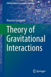 Cover of Theory of Gravitational Interactions
            
                Undergraduate Lecture Notes in Physics by Maurizio Gasperini