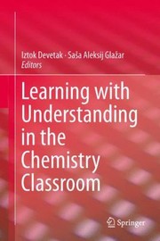 Front cover of Learning with Understanding in the Chemistry Classroom by Iztok Devetak