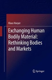 Front cover of Exchanging Human Bodily Material Rethinking Bodies And Markets by Klaus Hoeyer