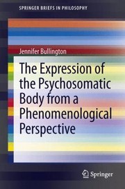 Front cover of The Expression Of The Psychosomatic Body From A Phenomenological Perspective by Jennifer Bullington