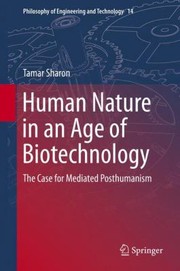 Front cover of Human Nature In An Age Of Biotechnology The Case For Mediated Posthumanism by Tamar Sharon