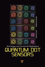 Front cover of Quantum Dot Sensors Technology And Commercial Applications by John Callan