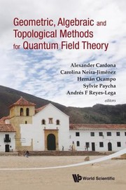 Front cover of Geometric Algebraic And Topological Methods For Quantum Field Theory Proceedings Of The 2011 Villa De Leyva Summer School Villa De Leyva Colombia 422 July 2011 by Villa de