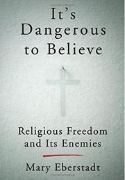 Cover of It's Dangerous to Believe by Mary Eberstadt