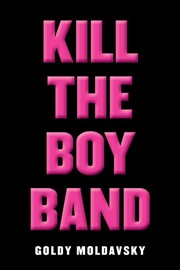Cover of Kill The Boy Band by Goldy Moldavsky