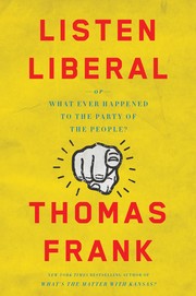 Cover of Listen, Liberal by Thomas Frank