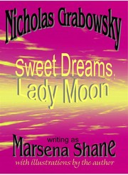 Front cover of Sweet Dreams, Lady Moon by Nicholas Grabowsky (Marsena Shane)