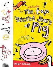 Front cover of The Unbelievable Top Secret Diary of Pig by Stamp, Emer