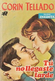 Front cover of Tú no llegaste tarde by Corín Tellado