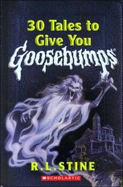 Front cover of 30 Tales to Give You Goosebumps by Robert Lawrence Stine