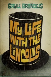 Front cover of My life with the Lincolns by Gayle Brandeis
