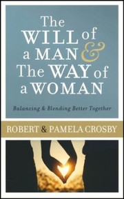 Front cover of The Will of a Man & the Way of a Woman by Robert Crosby