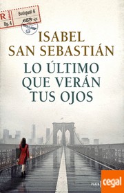 Front cover of Lo último que verán tus ojos by Isabel San Sebastián